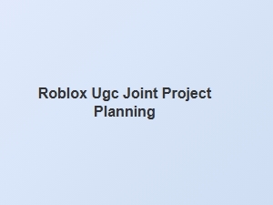 Planning a Joint Roblox Ugc Project