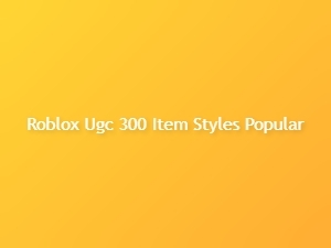 Popular Roblox Ugc Item Styles