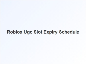 Roblox Ugc Slot Expiry Schedule Explained
